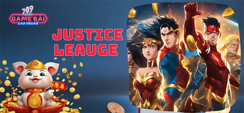 Justice leauge 789Club | Nhận ngay 50tr chỉ một lần xuống vốn