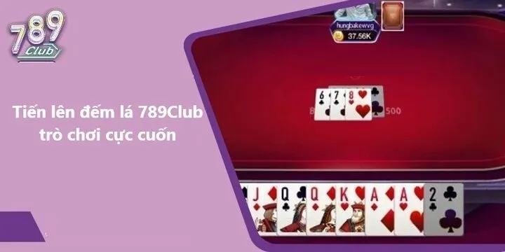 Phổ biến luật chơi Tiến lên đếm lá 789Club