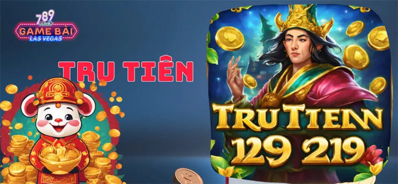 Tru tiên 789Club | Hành trình kỳ ảo chinh phục hũ tiên khủng