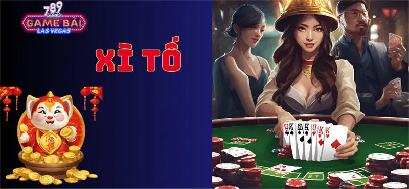 Xì tố 789Club | Sòng bài dễ chơi dễ trúng thưởng nhất thị trường 