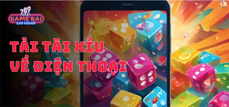 Tải Tài Xỉu về điện thoại | Trải nghiệm săn thưởng mượt mà 