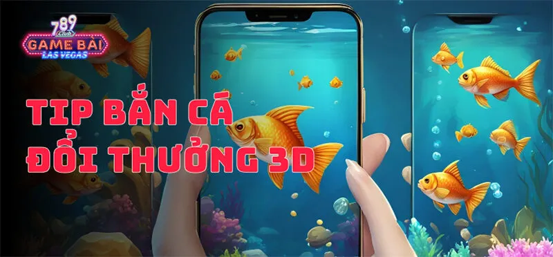 Bắn cá đổi thưởng 3d | Trải nghiệm đổi thưởng đỉnh cao